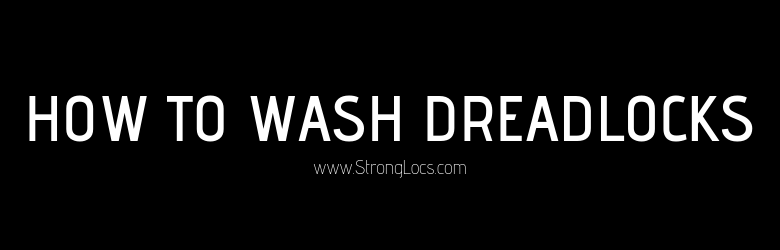 How To Wash Dreadlocks